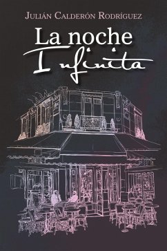 La Noche Infinita (eBook, ePUB) - Rodríguez, Julián Calderón