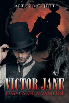 Victor Jane Legacy of a Vampire (eBook, ePUB) - Jett, Arthur C.