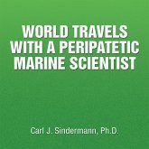 World Travels with a Peripatetic Marine Scientist (eBook, ePUB) World Travels with a Peripatetic Marine Scientist (eBook, ePUB)
