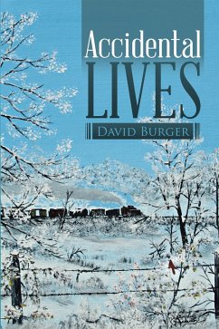 Accidental Lives (eBook, ePUB) - Burger, David Accidental Lives (eBook, ePUB) - Burger, David