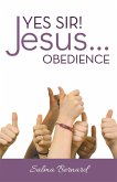 Yes Sir! Jesus...Obedience (eBook, ePUB)