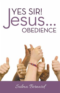Yes Sir! Jesus...Obedience (eBook, ePUB) - Bernard, Salma