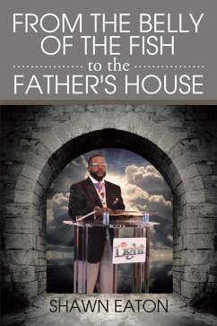From the Belly of the Fish to the Father's House (eBook, ePUB) - Eaton, Shawn