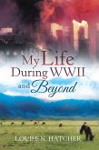 My Life During Wwii and Beyond (eBook, ePUB)