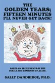 The Golden Years; Fifteen Minutes I'Ll Never Get Back! (eBook, ePUB)