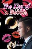 The Kiss of a Bubble (eBook, ePUB) The Kiss of a Bubble (eBook, ePUB)