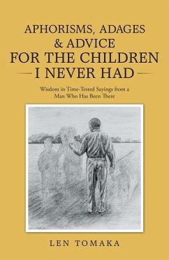 Cover Aphorisms, Adages & Advice for the Children I Never Had (eBook, ePUB)