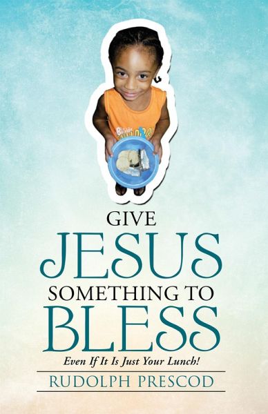 Give Jesus Something to Bless (eBook, ePUB)