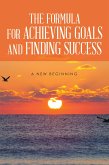 The Formula for Achieving Goals and Finding Success (eBook, ePUB)