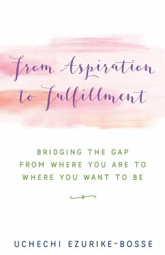 From Aspiration to Fulfillment (eBook, ePUB) - Ezurike-Bosse, Uchechi