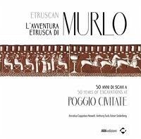 Cover L' avventura etrusca di Murlo. 50 anni di scavi a Poggio Civitate. Ediz. italiana e inglese