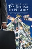A Review of Effective Tax Regime in Nigeria (eBook, ePUB)