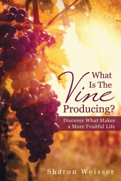 What Is the Vine Producing? (eBook, ePUB) - Weisser, Sharon