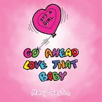 Go Ahead Love That Baby (eBook, ePUB)