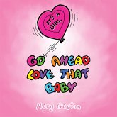 Go Ahead Love That Baby (eBook, ePUB)