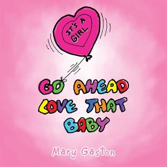 Go Ahead Love That Baby (eBook, ePUB) - Gaston, Mary