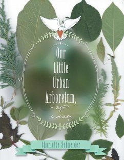 Our Little Urban Arboretum, a Diary (eBook, ePUB) - Schneider, Charlotte