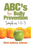 Abc'S for Bully Prevention, Simple as 1-2-3 (eBook, ePUB) Abc'S for Bully Prevention, Simple as 1-2-3 (eBook, ePUB)