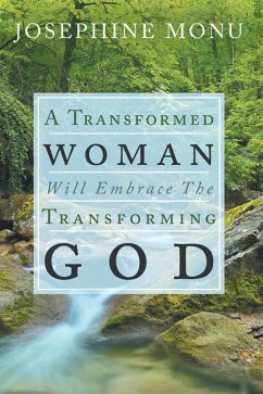 A Transformed Woman Will Embrace the Transforming God (eBook, ePUB) - Monu, Josephine