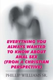 Everything You Always Wanted to Know About Anal Sex (eBook, ePUB)