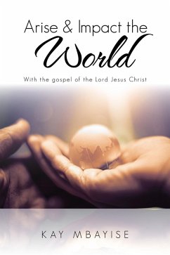Arise & Impact the World (eBook, ePUB) - Mbayise, Kay