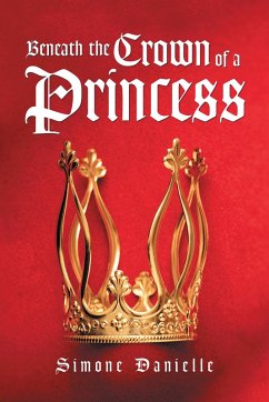 Cover Beneath the Crown of a Princess (eBook, ePUB)