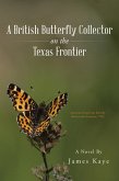 A British Butterfly Collector on the Texas Frontier (eBook, ePUB) A British Butterfly Collector on the Texas Frontier (eBook, ePUB)