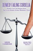 Denied! Failing Cordelia: Parental Love and Parental-State Theft in Los Angeles Juvenile Dependency Court (eBook, ePUB)