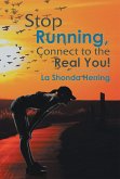 Stop Running, Connect to the Real You! (eBook, ePUB)