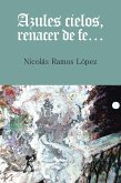 Azules Cielos, Renacer De Fe... (eBook, ePUB)