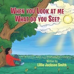 When You Look at Me What Do You See? (eBook, ePUB) - Jackson-Smith, Lillie