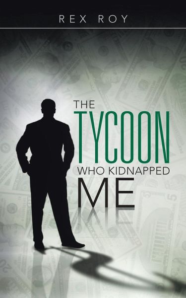 The Tycoon Who Kidnapped Me (eBook, ePUB) The Tycoon Who Kidnapped Me (eBook, ePUB)