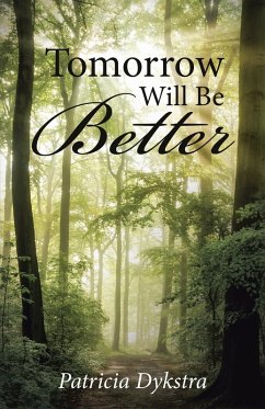 Tomorrow Will Be Better (eBook, ePUB) - Dykstra, Patricia