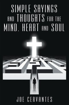 Simple Sayings and Thoughts for the Mind, Heart and Soul (eBook, ePUB) - Cervantes, Joe