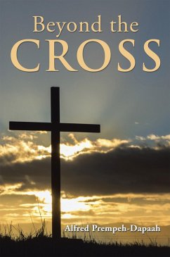 Beyond the Cross (eBook, ePUB) - Prempeh-Dapaah, Alfred