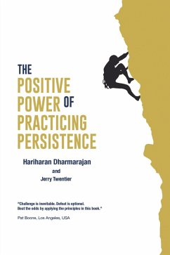 The Positive Power of Practicing Persistence (eBook, ePUB) - Dharmarajan, Hariharan; Twentier, Jerry