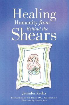 Healing Humanity from Behind the Shears (eBook, ePUB) - Zerba, Jennifer