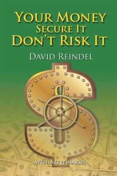 Your Money Secure It! Don'T Risk It!! (eBook, ePUB) - Reindel, David