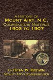 A History of Mount Airy, N.C. Commisioners' Meetings 1903 to 1907 (eBook, ePUB)