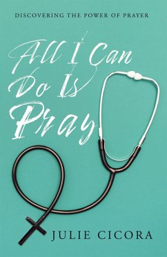 All I Can Do Is Pray (eBook, ePUB) - Cicora, Julie