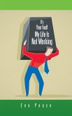 It's Your Fault My Life Is Not Working (eBook, ePUB)