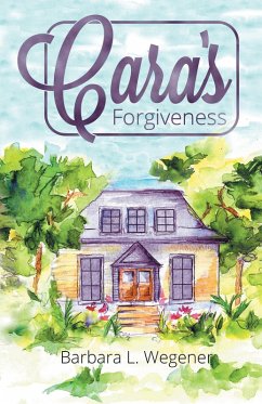 Cara's Forgiveness (eBook, ePUB) - Wegener, Barbara L.
