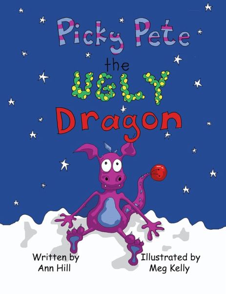 Picky Pete the Ugly Dragon (eBook, ePUB) Picky Pete the Ugly Dragon (eBook, ePUB)