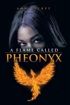 A Flame Called Pheonyx (eBook, ePUB) - Gilkey, Ann