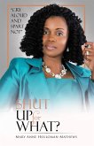 Shut up for What? (eBook, ePUB)