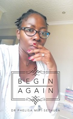 Begin Again (eBook, ePUB) - Miti-Sethusa, Phelisa