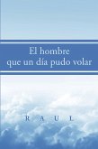 El Hombre Que Un Día Pudo Volar (eBook, ePUB)