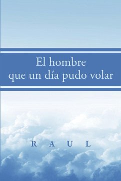 Cover El Hombre Que Un Día Pudo Volar (eBook, ePUB)