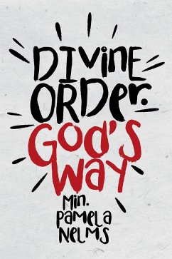 Divine Order. God's Way (eBook, ePUB) - Nelms, Min. Pamela