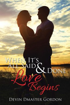 When It's All Said and Done: Love Begins (eBook, ePUB) - Gordon, Devin Dmaster